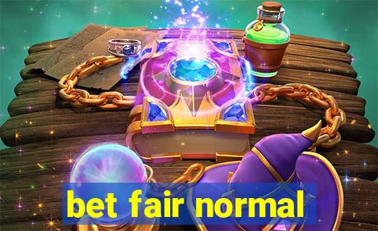 bet fair normal