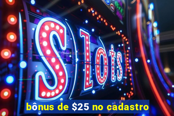 bônus de $25 no cadastro