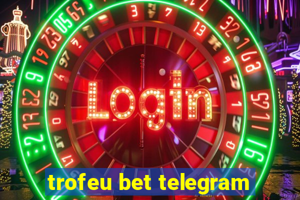 trofeu bet telegram