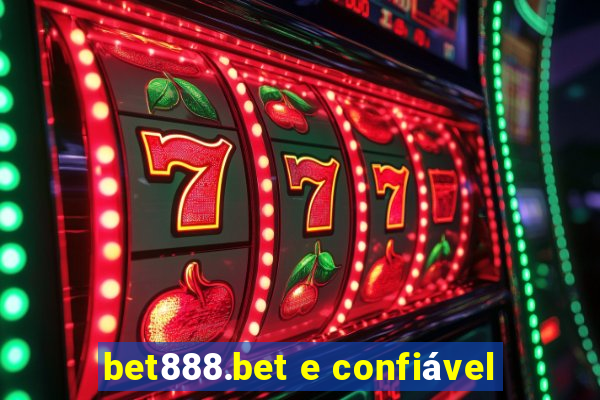 bet888.bet e confiável