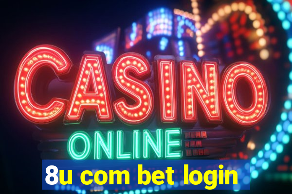 8u com bet login