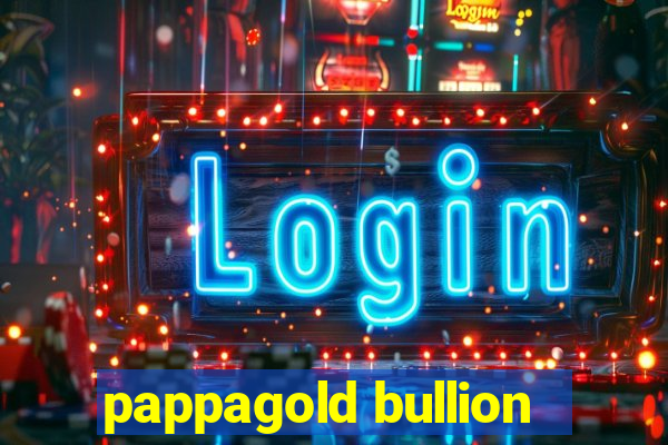 pappagold bullion