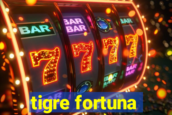 tigre fortuna