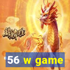 56 w game