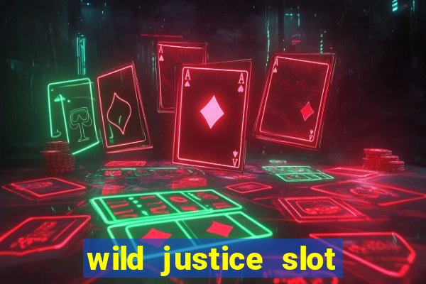 wild justice slot free play