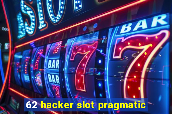 62 hacker slot pragmatic