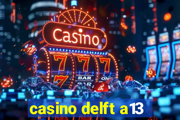 casino delft a13