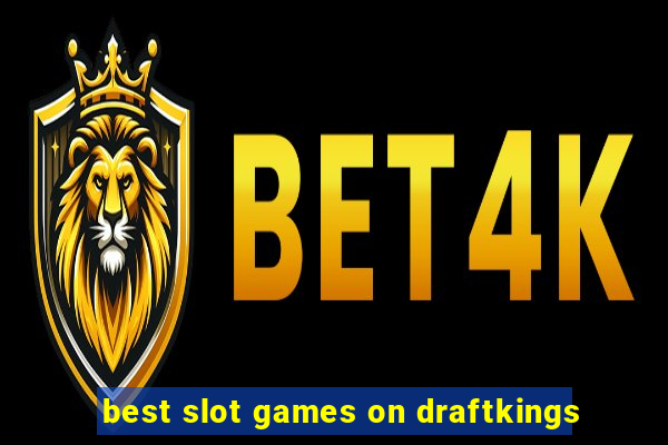 best slot games on draftkings