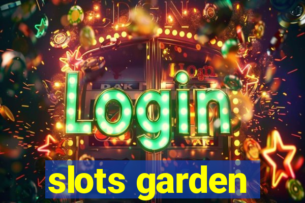 slots garden