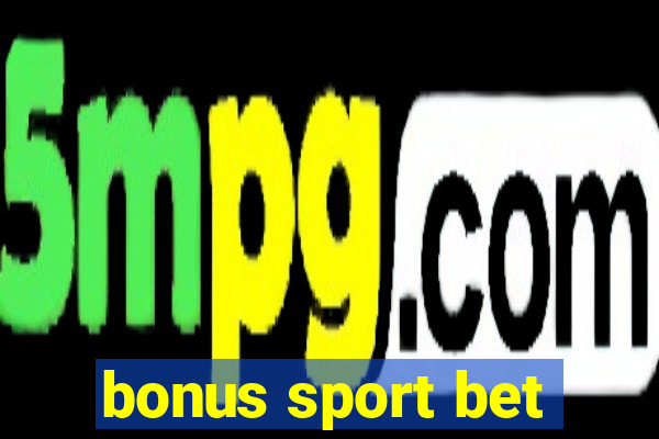 bonus sport bet