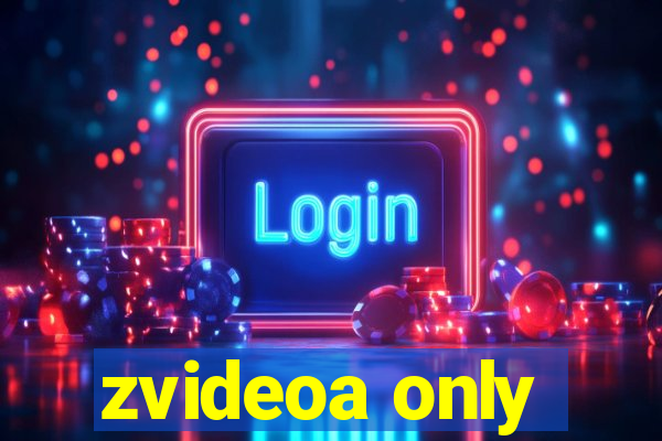 zvideoa only