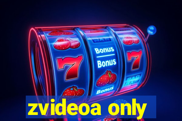 zvideoa only