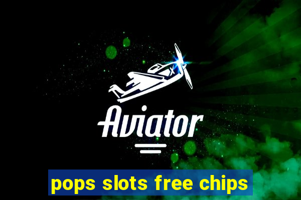 pops slots free chips