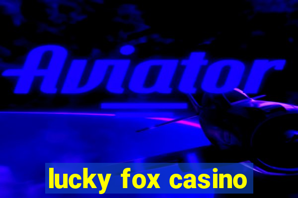 lucky fox casino