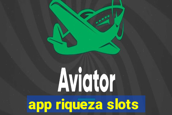 app riqueza slots