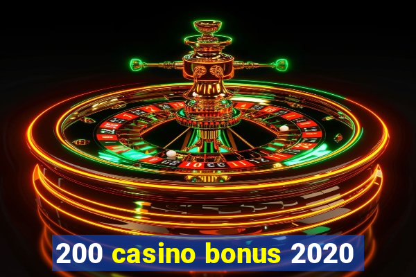 200 casino bonus 2020