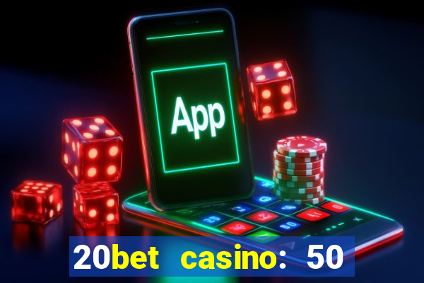 20bet casino: 50 free spins