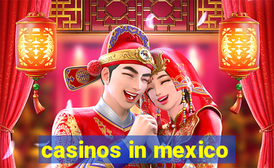 casinos in mexico