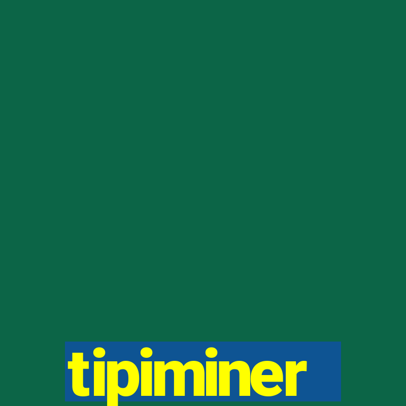 tipiminer