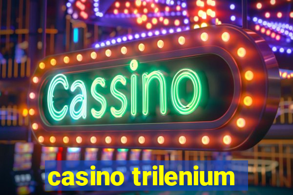 casino trilenium