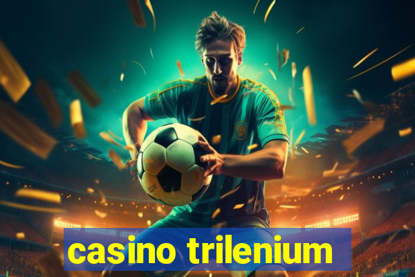 casino trilenium