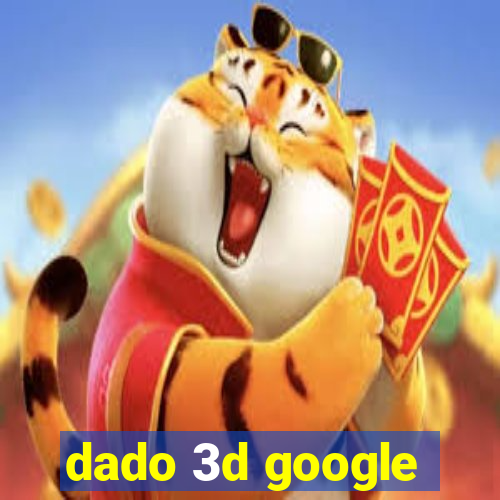 dado 3d google