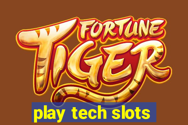 play tech slots