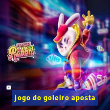 jogo do goleiro aposta