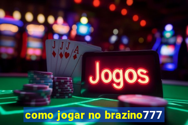 como jogar no brazino777