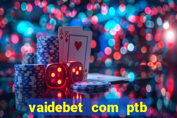 vaidebet com ptb bet main