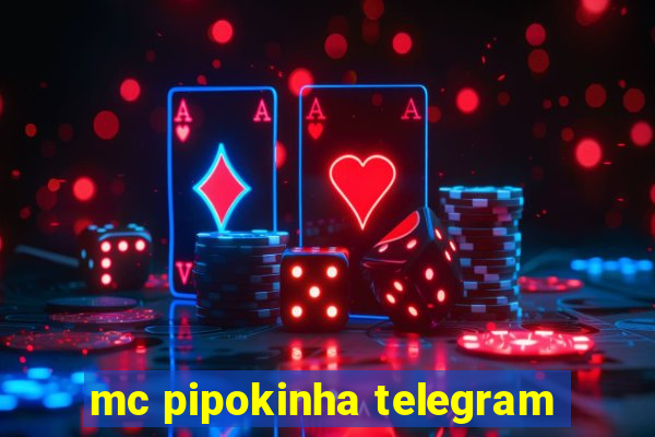 mc pipokinha telegram