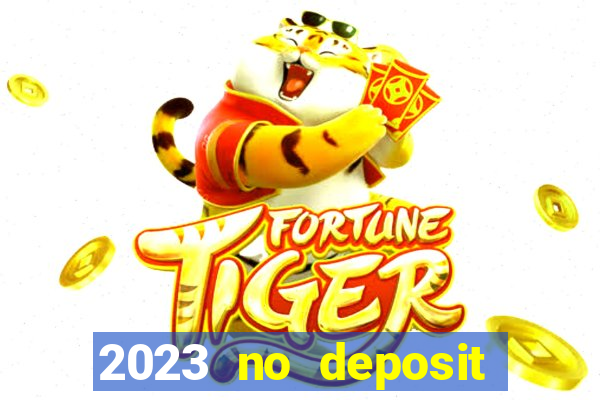 2023 no deposit casino bonus