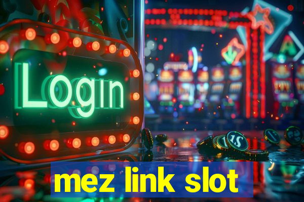 mez link slot