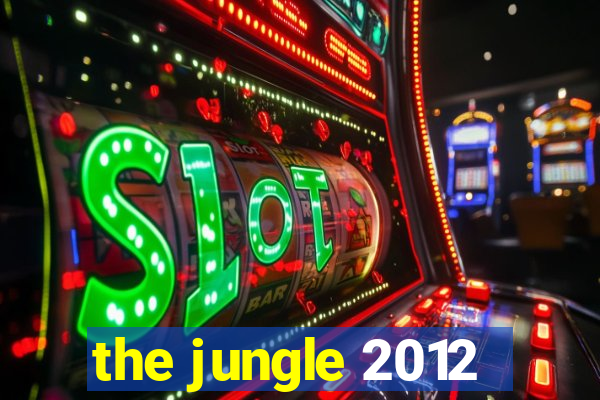 the jungle 2012