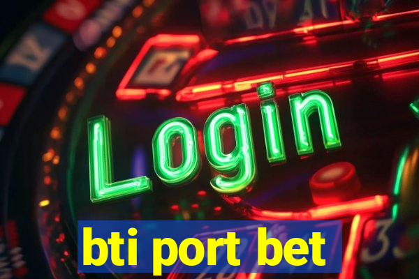 bti port bet