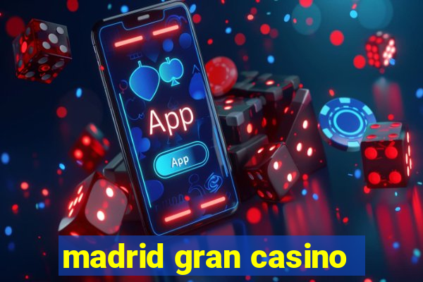 madrid gran casino