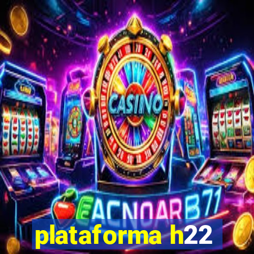 plataforma h22