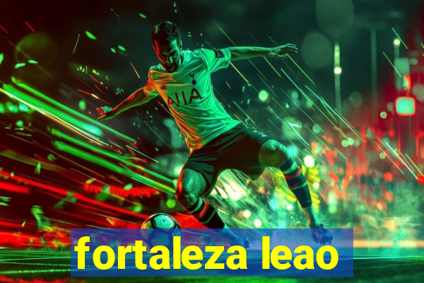 fortaleza leao