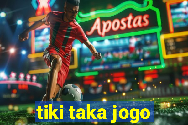 tiki taka jogo