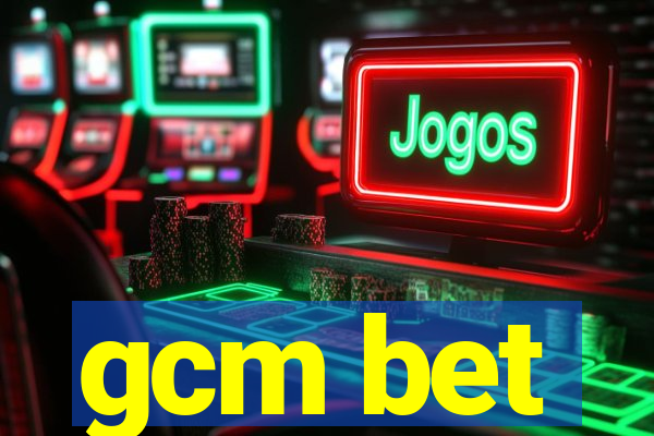 gcm bet