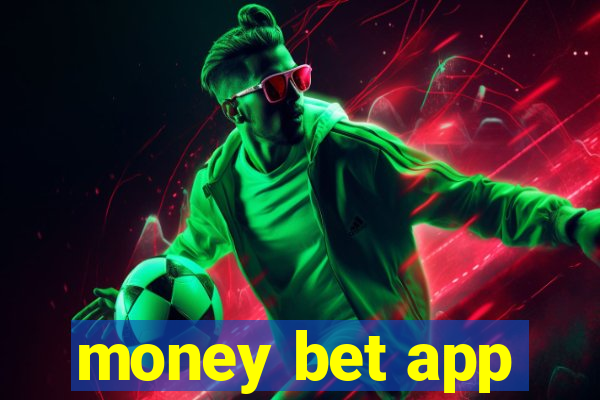 money bet app