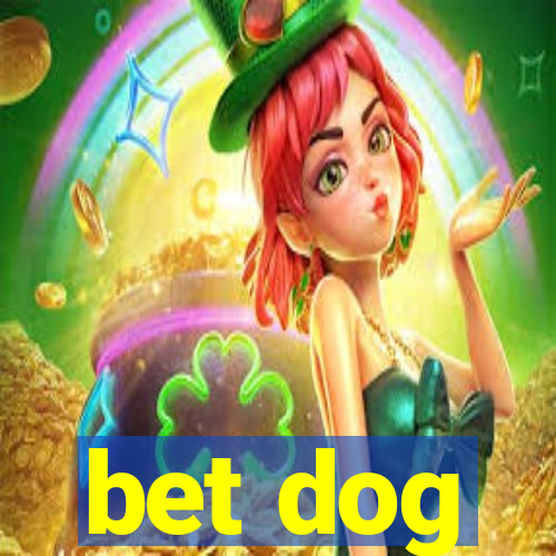 bet dog