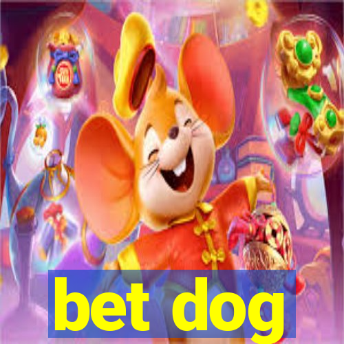 bet dog