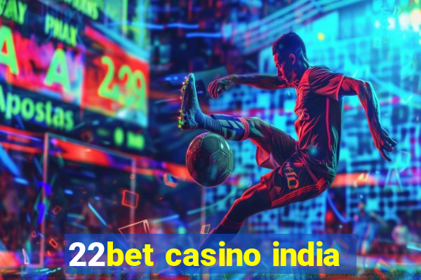 22bet casino india