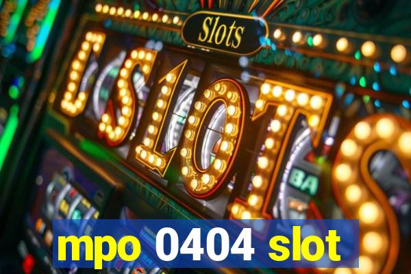 mpo 0404 slot