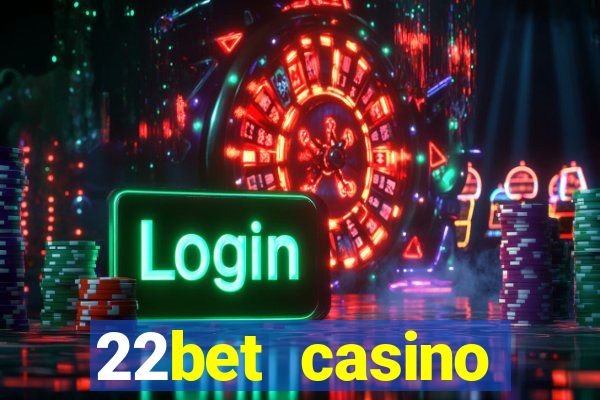 22bet casino minimum deposit