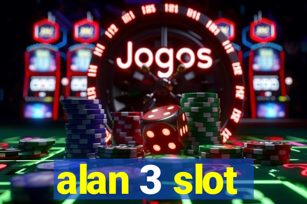 alan 3 slot