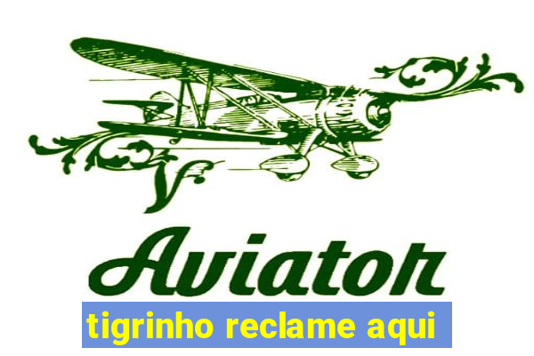 tigrinho reclame aqui