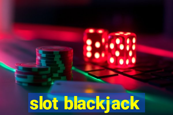 slot blackjack