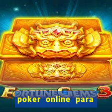 poker online para jogar com amigos